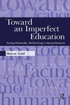 Todd, S: Toward an Imperfect Education