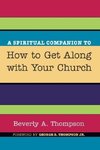 A Spiritual Companion to How to Get Along with Your Church