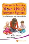 STRATEGIES FOR PROTECTING YOUR CHILD'S IMMUNE SYSTEM