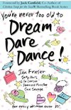 You're Never Too Old to Dream Dare Dance!