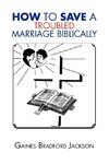 How to Save a Troubled Marriage Biblically