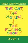 The Cat, the Mouse, & the Flying Shoe