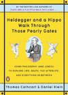 Heidegger and a Hippo Walk Through Those Pearly Gates