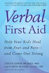 Verbal First Aid: Help Your Kids Heal from Fear and Pain--And Come Out Strong