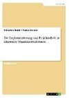 Die Implementierung von Projektarbeit in klassische Organisationsformen