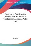 Progressive And Practical Method For The Study Of The French Language, Part 2 (1874)