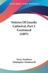 Statutes Of Lincoln Cathedral, Part 2 Continued (1897)