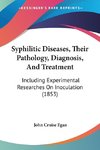 Syphilitic Diseases, Their Pathology, Diagnosis, And Treatment