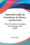 Tamworth Castle, Its Foundation, Its History, And Its Lords