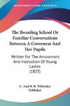 The Boarding School Or Familiar Conversations Between A Governess And Her Pupils