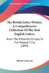 The British Letter Writers, A Comprehensive Collection Of The Best English Letters