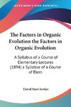 The Factors in Organic Evolution the Factors in Organic Evolution