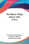 The Illinois Whigs Before 1846 (1915)