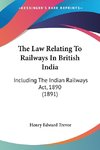 The Law Relating To Railways In British India