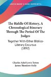 The Riddle Of History, A Chronological Itinerary Through The Period Of The Judges