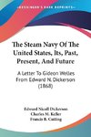 The Steam Navy Of The United States, Its, Past, Present, And Future