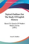 Topical Outlines For The Study Of English History