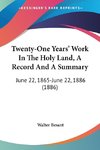 Twenty-One Years' Work In The Holy Land, A Record And A Summary