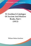 W. Gardiner's Catalogue Of Ancient And Modern Books, Part 1 (1812)