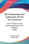 The Genuineness And Authenticity Of The New Testament