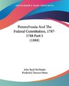 Pennsylvania And The Federal Constitution, 1787-1788 Part 1 (1888)