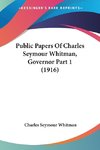 Public Papers Of Charles Seymour Whitman, Governor Part 1 (1916)