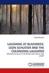 LAUGHING AT BLACKNESS: LEON SCHUSTER AND THE COLONIZING LAUGHTER