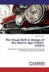 The Visual Shift in Design of the Atomic Age (1940's-1950's)