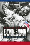 Flying to the Moon: An Astronaut's Story