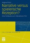 Narrative versus spielerische Rezeption?