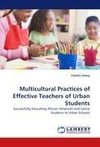 Multicultural Practices of Effective Teachers of Urban Students