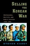 Casey, S: Selling the Korean War