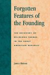 Forgotten Features of the Founding