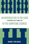 Introduction to the Logic of the Computing Sciences