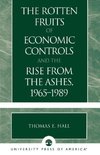 The Rotten Fruits of Economic Controls and the Rise from the Ashes, 1965-1989