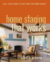 Home Staging That Works: Sell Your Home in Less Time for Mor