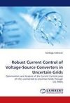 Robust Current Control of Voltage-Source Converters in Uncertain Grids