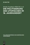 Die Politisierung des Utopischen im 18. Jahrhundert