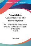 An Analytical Concordance To The Holy Scriptures