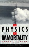 The Physics of Immortality: Modern Cosmology, God and the Resurrection of the Dead