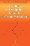 Problems and Snapshots from the World of Probability