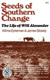 Dykeman, W: Seeds of Southern Change - The Life of Will Alex