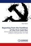 Reporting from the frontlines of the First Cold War