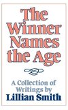 Smith, L: Winner Names the Age - A Collection of Writings by