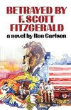 Carlson, R: Betrayed by F. Scott Fitzgerald