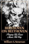 Newman, W: Beethoven on Beethoven - Playing His Piano Music