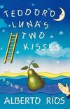 Rios, A: Teodora Lunas Two Kisses - Poems