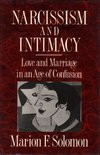 Narcissism and Intimacy: Love and Marriage in an Age of Confusion