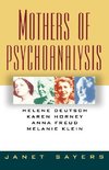 Sayers, J: Mothers of Psychoanalysis - Helene Deutsch, Karen