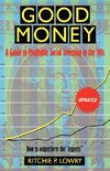 Lowry, R: Good Money - A Guide to Profitable Social Investin